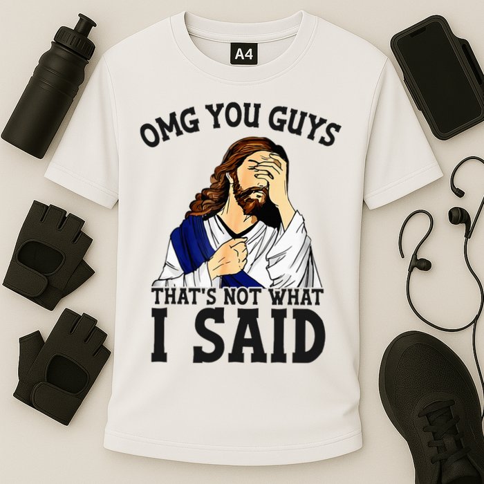 Omg You Guys ThatS Not WhatS I Said Jesus Cooling Performance Crew T-Shirt