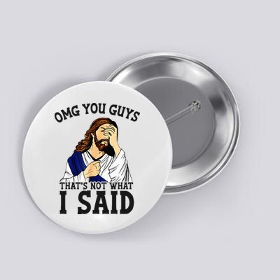 Omg You Guys ThatS Not WhatS I Said Jesus Button