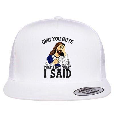 Omg You Guys ThatS Not WhatS I Said Jesus Flatbill Hat