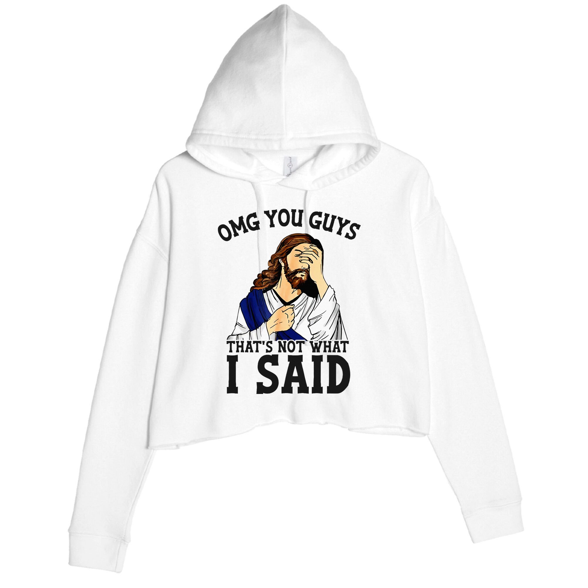 Omg You Guys ThatS Not WhatS I Said Jesus Crop Fleece Hoodie