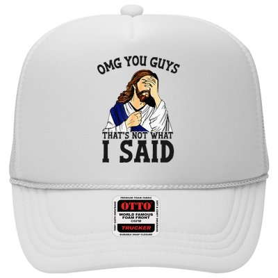 Omg You Guys ThatS Not WhatS I Said Jesus Trucker Hat