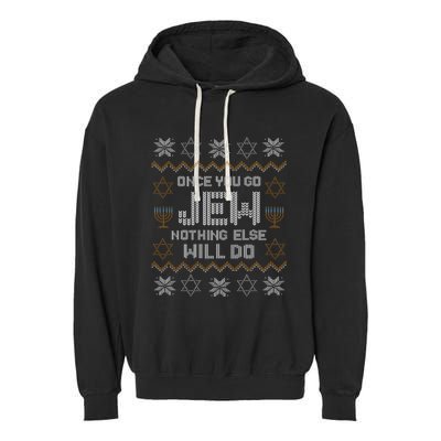 Once You Go Jew Nothing Else Will Do Jewish Shabbat Hanukkah Garment-Dyed Fleece Hoodie