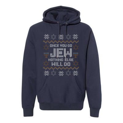 Once You Go Jew Nothing Else Will Do Jewish Shabbat Hanukkah Premium Hoodie