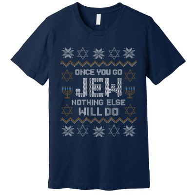 Once You Go Jew Nothing Else Will Do Jewish Shabbat Hanukkah Premium T-Shirt