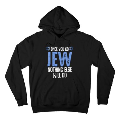 Once You Go Jew Nothing Else Will Do Jewish Shabbat Hanukkah Hoodie