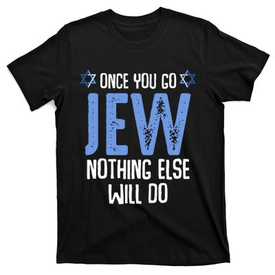 Once You Go Jew Nothing Else Will Do Jewish Shabbat Hanukkah T-Shirt