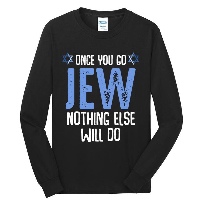 Once You Go Jew Nothing Else Will Do Jewish Shabbat Hanukkah Tall Long Sleeve T-Shirt