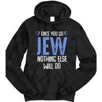 Once You Go Jew Nothing Else Will Do Jewish Shabbat Hanukkah Tie Dye Hoodie