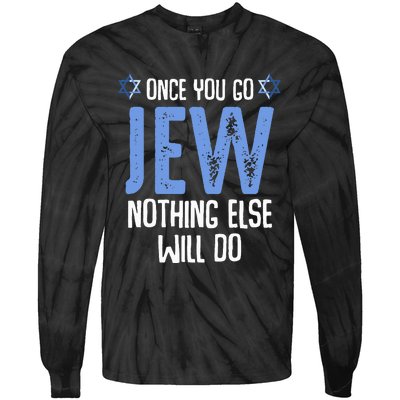 Once You Go Jew Nothing Else Will Do Jewish Shabbat Hanukkah Tie-Dye Long Sleeve Shirt