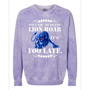 Once You Hear The Lion Roar ItS Too Late Football Fan Detroit Michigan Colorblast Crewneck Sweatshirt