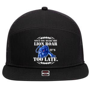 Once You Hear The Lion Roar ItS Too Late Football Fan Detroit Michigan 7 Panel Mesh Trucker Snapback Hat