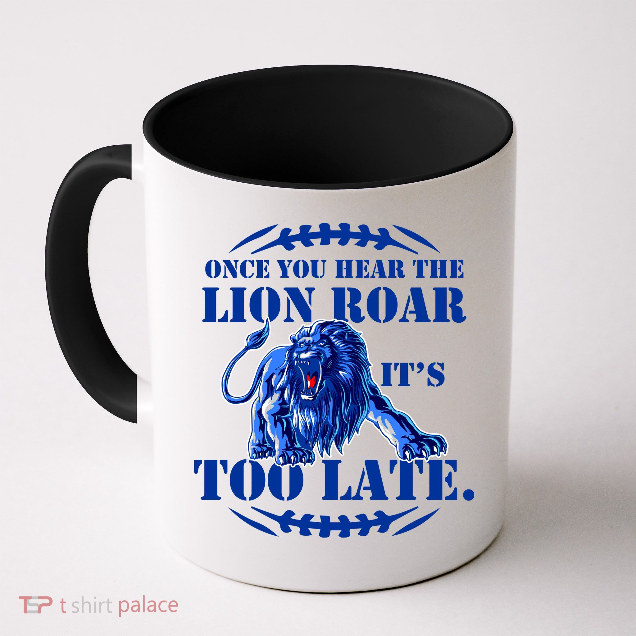 Once You Hear The Lion Roar ItS Too Late Football Fan Detroit Michigan Coffee Mug