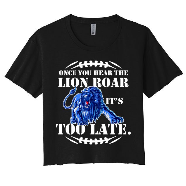 Once You Hear The Lion Roar ItS Too Late Football Fan Detroit Michigan Crop Top