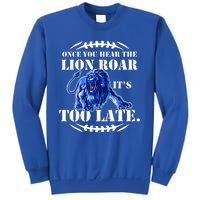 Once You Hear The Lion Roar ItS Too Late Football Fan Detroit Michigan Sweatshirt