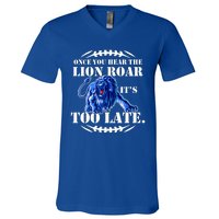 Once You Hear The Lion Roar ItS Too Late Football Fan Detroit Michigan V-Neck T-Shirt