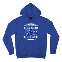 Once You Hear The Lion Roar ItS Too Late Football Fan Detroit Michigan Tall Hoodie