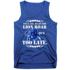 Once You Hear The Lion Roar ItS Too Late Football Fan Detroit Michigan Tank Top