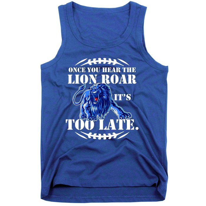 Once You Hear The Lion Roar ItS Too Late Football Fan Detroit Michigan Tank Top