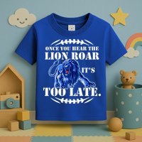 Once You Hear The Lion Roar ItS Too Late Football Fan Detroit Michigan Toddler T-Shirt
