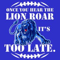 Once You Hear The Lion Roar ItS Too Late Football Fan Detroit Michigan Toddler T-Shirt