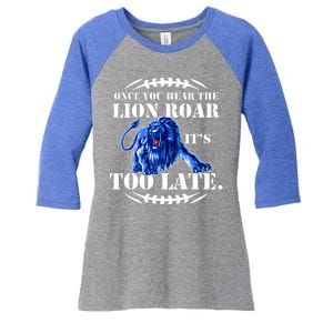 Once You Hear The Lion Roar ItS Too Late Football Fan Detroit Michigan Women's Tri-Blend 3/4-Sleeve Raglan Shirt