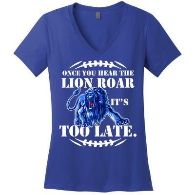 Once You Hear The Lion Roar ItS Too Late Football Fan Detroit Michigan Women's V-Neck T-Shirt