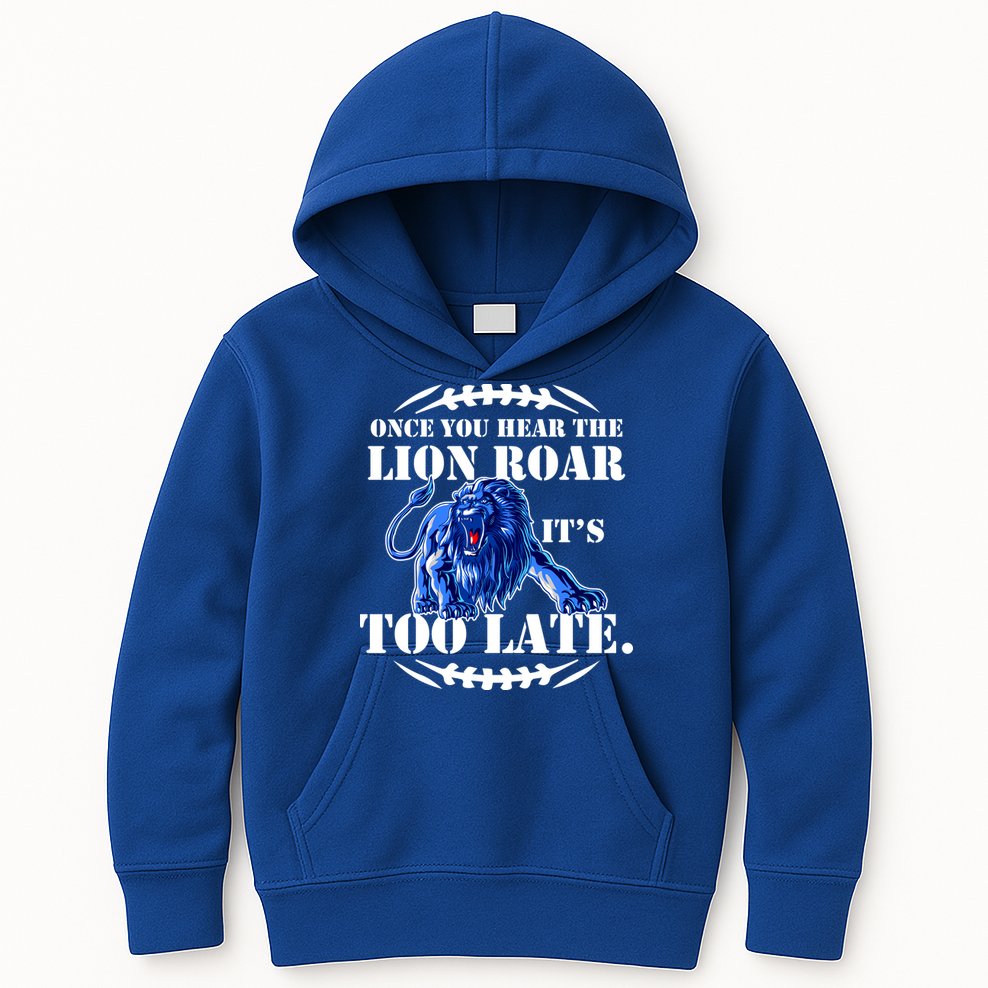 Once You Hear The Lion Roar ItS Too Late Football Fan Detroit Michigan Kids Hoodie