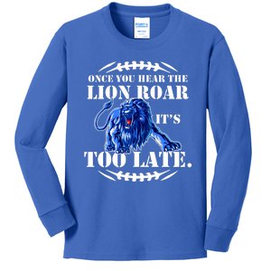 Once You Hear The Lion Roar ItS Too Late Football Fan Detroit Michigan Kids Long Sleeve Shirt