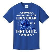 Once You Hear The Lion Roar ItS Too Late Football Fan Detroit Michigan Kids T-Shirt