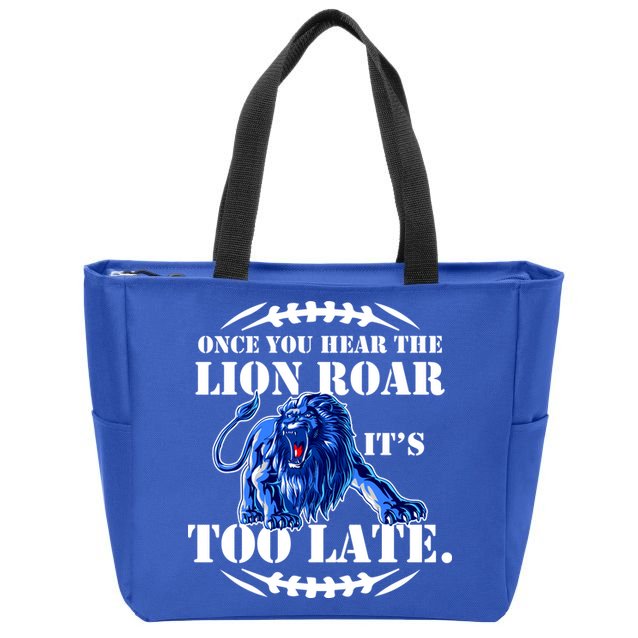 Once You Hear The Lion Roar ItS Too Late Football Fan Detroit Michigan Zip Tote Bag