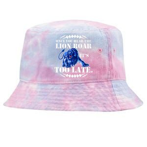 Once You Hear The Lion Roar ItS Too Late Football Fan Detroit Michigan Tie-Dyed Bucket Hat