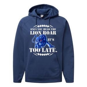 Once You Hear The Lion Roar ItS Too Late Football Fan Detroit Michigan Performance Fleece Hoodie