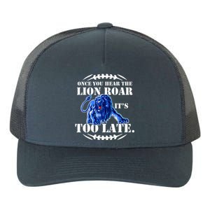 Once You Hear The Lion Roar ItS Too Late Football Fan Detroit Michigan Yupoong Adult 5-Panel Trucker Hat