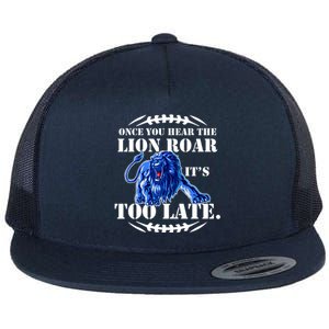 Once You Hear The Lion Roar ItS Too Late Football Fan Detroit Michigan Flat Bill Trucker Hat