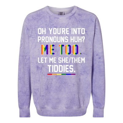 Oh You're Into Pronouns Huh Me Too Let Me She Them Tiddies Colorblast Crewneck Sweatshirt