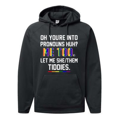 Oh You're Into Pronouns Huh Me Too Let Me She Them Tiddies Performance Fleece Hoodie