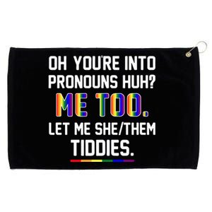 Oh You're Into Pronouns Huh Me Too Let Me She Them Tiddies Grommeted Golf Towel