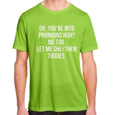 Oh You're Into Pronouns Huh Me Too Let Me SheThem Tiddies Adult ChromaSoft Performance T-Shirt