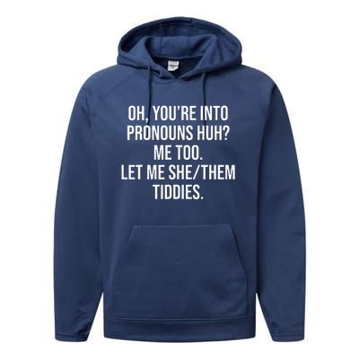 Oh You're Into Pronouns Huh Me Too Let Me SheThem Tiddies Performance Fleece Hoodie