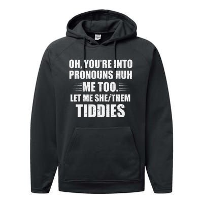 Oh YouRe Into Pronouns Huh Me Too Let Me Shethem Tiddies Performance Fleece Hoodie