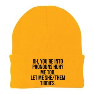 Oh Youre Into Pronouns Huh Me Too Let Me She Them Tiddies Funny Knit Cap Winter Beanie