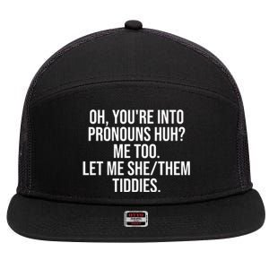 Oh Youre Into Pronouns Huh Me Too Let Me She Them Tiddies Funny 7 Panel Mesh Trucker Snapback Hat