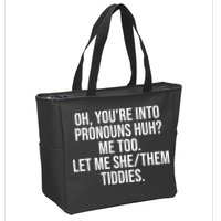 Oh Youre Into Pronouns Huh Me Too Let Me She Them Tiddies Funny Zip Tote Bag