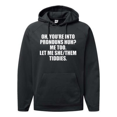 Oh YouRe Into Pronouns Huh Me Too Let Me Shethem Tiddies Performance Fleece Hoodie