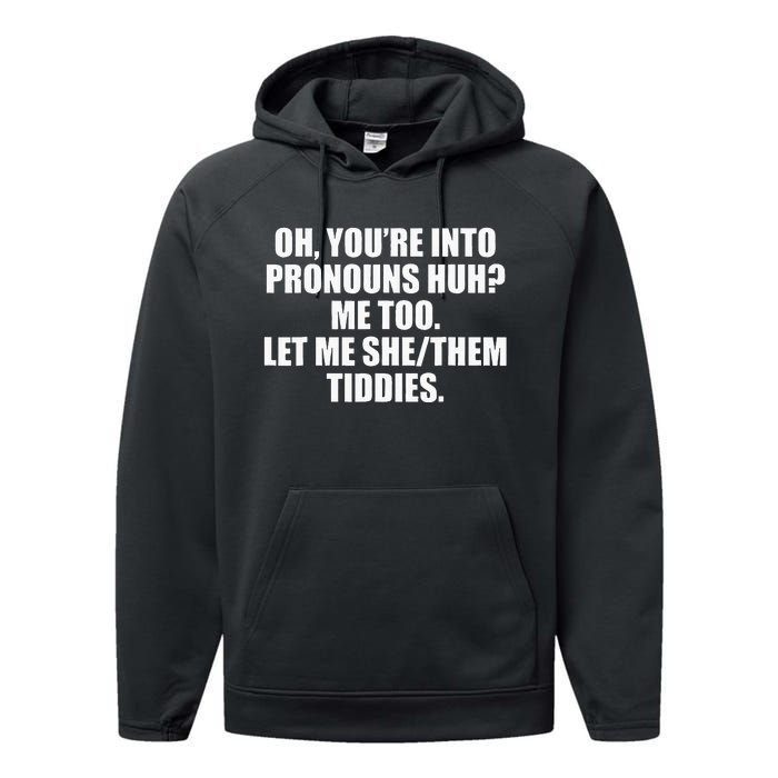 Oh YouRe Into Pronouns Huh Me Too Let Me Shethem Tiddies Performance Fleece Hoodie