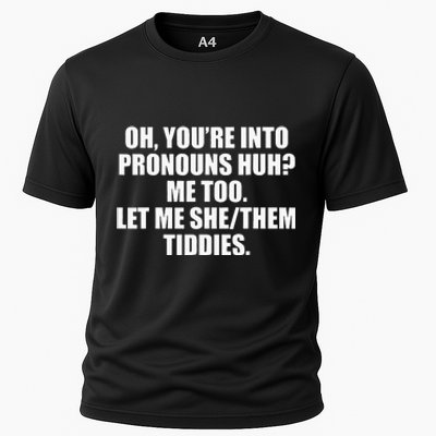 Oh YouRe Into Pronouns Huh Me Too Let Me Shethem Tiddies Cooling Performance Crew T-Shirt