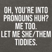 Oh Youre Into Pronouns Huh Me Too Let Me She Them Tiddies Cotton Canvas Backpack