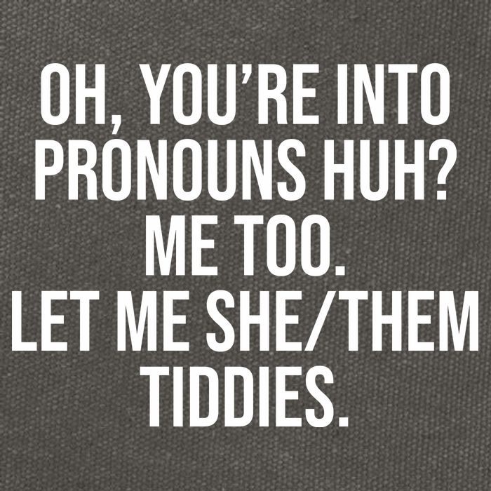 Oh Youre Into Pronouns Huh Me Too Let Me She Them Tiddies Cotton Canvas Backpack