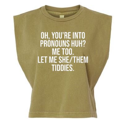 Oh Youre Into Pronouns Huh Me Too Let Me She Them Tiddies Garment-Dyed Women's Muscle Tee