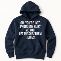 Oh Youre Into Pronouns Huh Me Too Let Me She Them Tiddies Hoodie